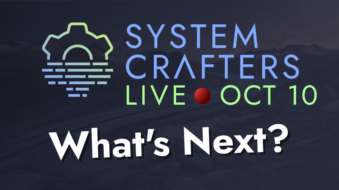 5 Years of Streams...  What's Next? - System Crafters Live!