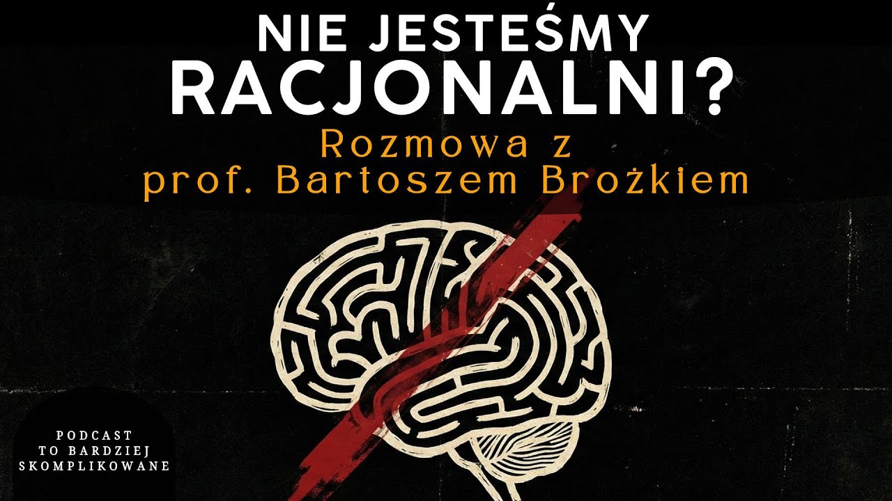 #35 Racjonalność, AI, Wolna Wola | prof. Bartosz Brożek
