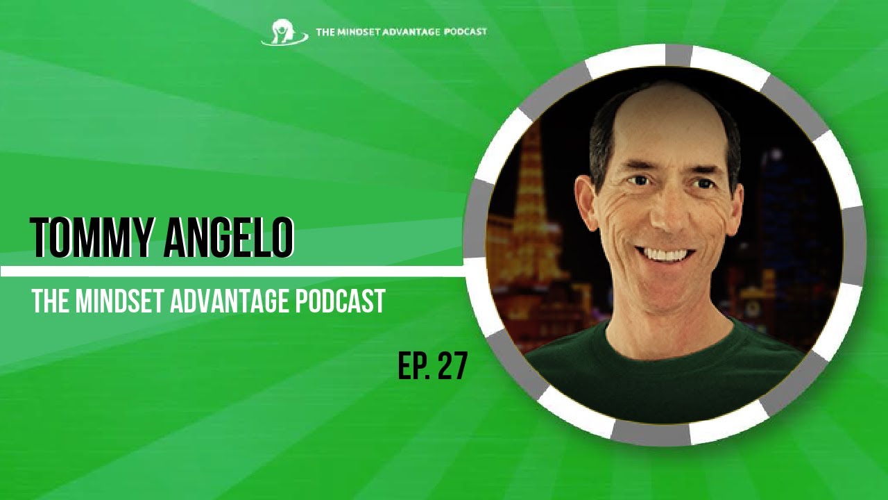 Tommy Angelo - The Mindset Advantage Podcast #27