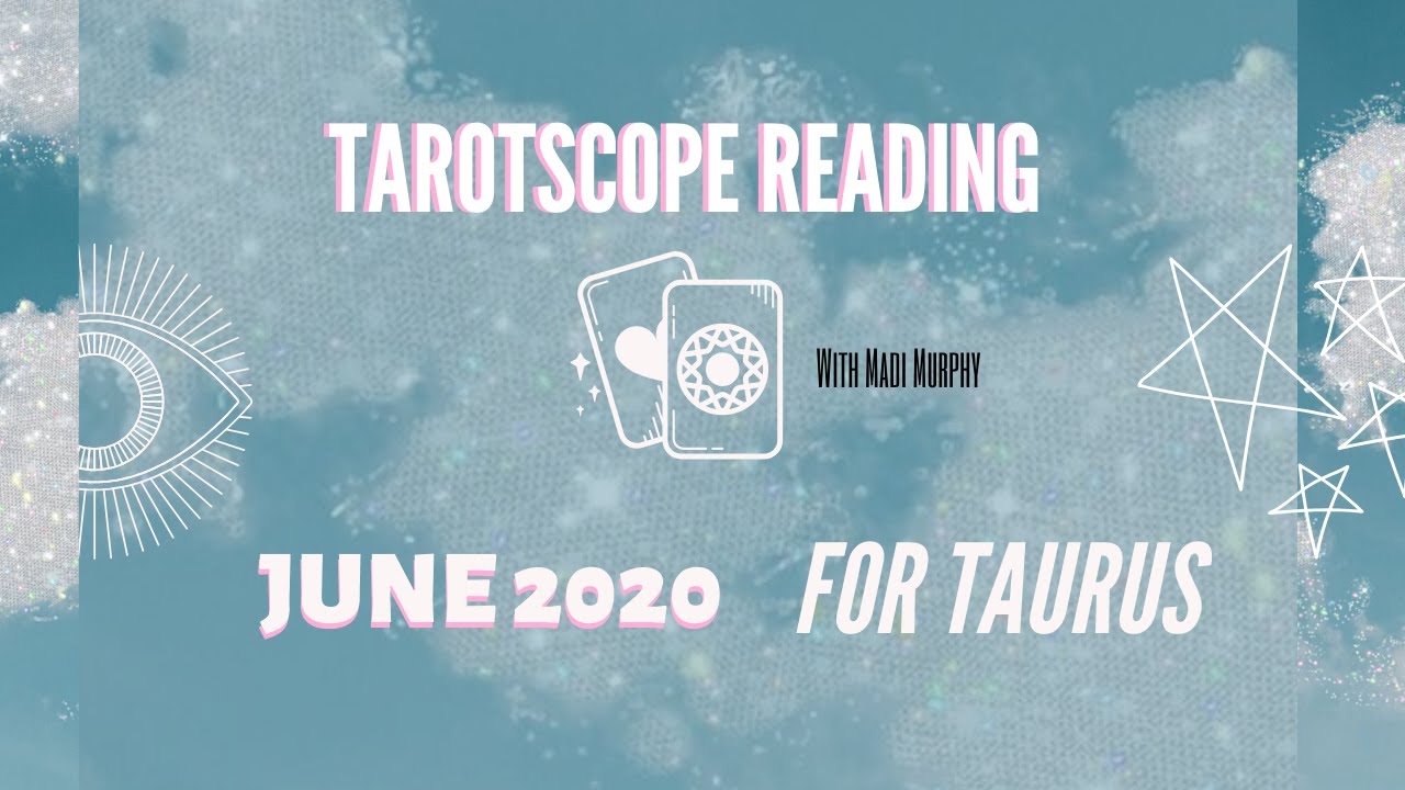 TAURUS TAROTSCOPE JUNE 2020