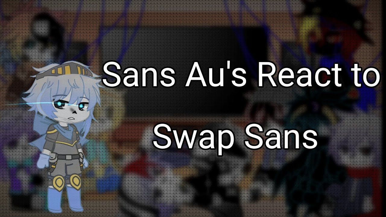 Sans AU's React to Swap Sans
