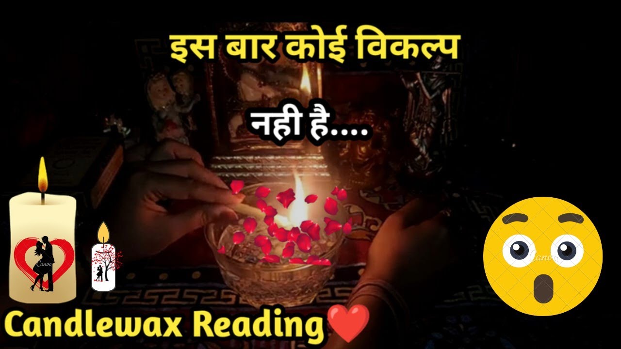 🕯❤CANDLEWAX READING❤🕯IS BAAR KOI VIKALP NAHI HAI - CURRENT ENERGY TAROT READING