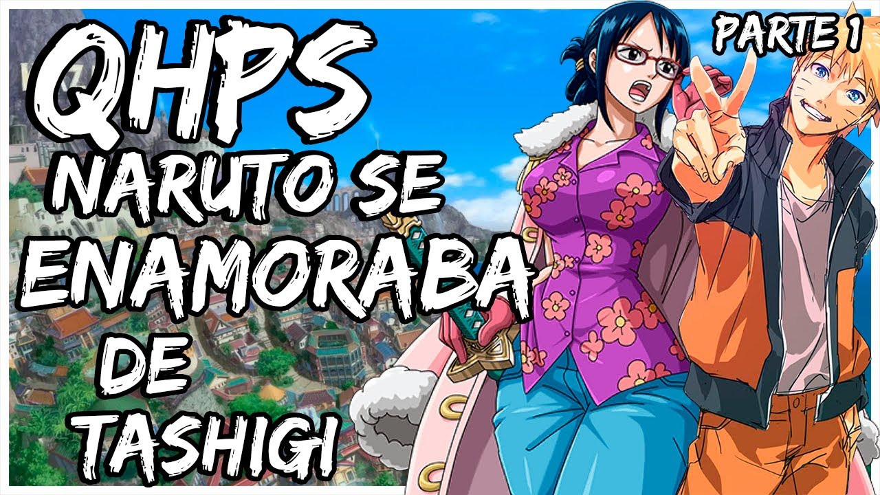 ¿QHPS NARUTO SE ENAMORABA DE TASHIGI? CAPITULO 1
