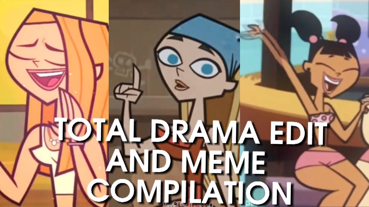 TOTAL DRAMA EDIT AND MEME COMPILATION! (EXTRA LONG)