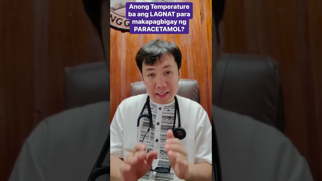 Anong temperature ba ang Lagnat para makapagbigay ng Paracetamol?