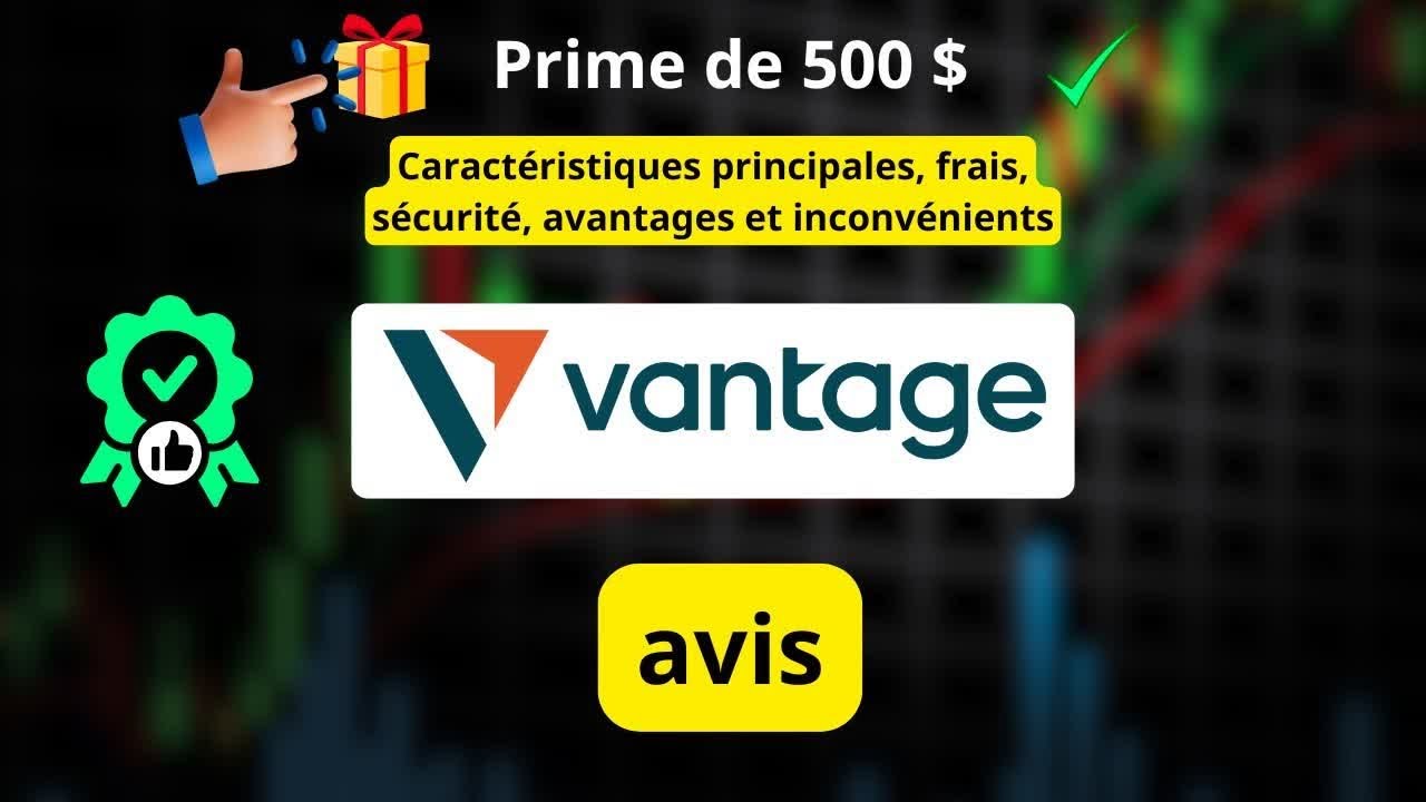 Vantage Forex 2026 : Avis complet, fiabilité & code parrainage