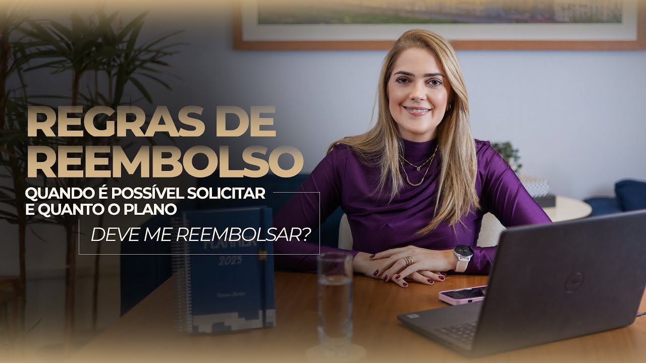 REEMBOLSO DE PLANO DE SAÚDE: QUANDO E QUANTO O PLANO DEVE REEMBOLSAR?