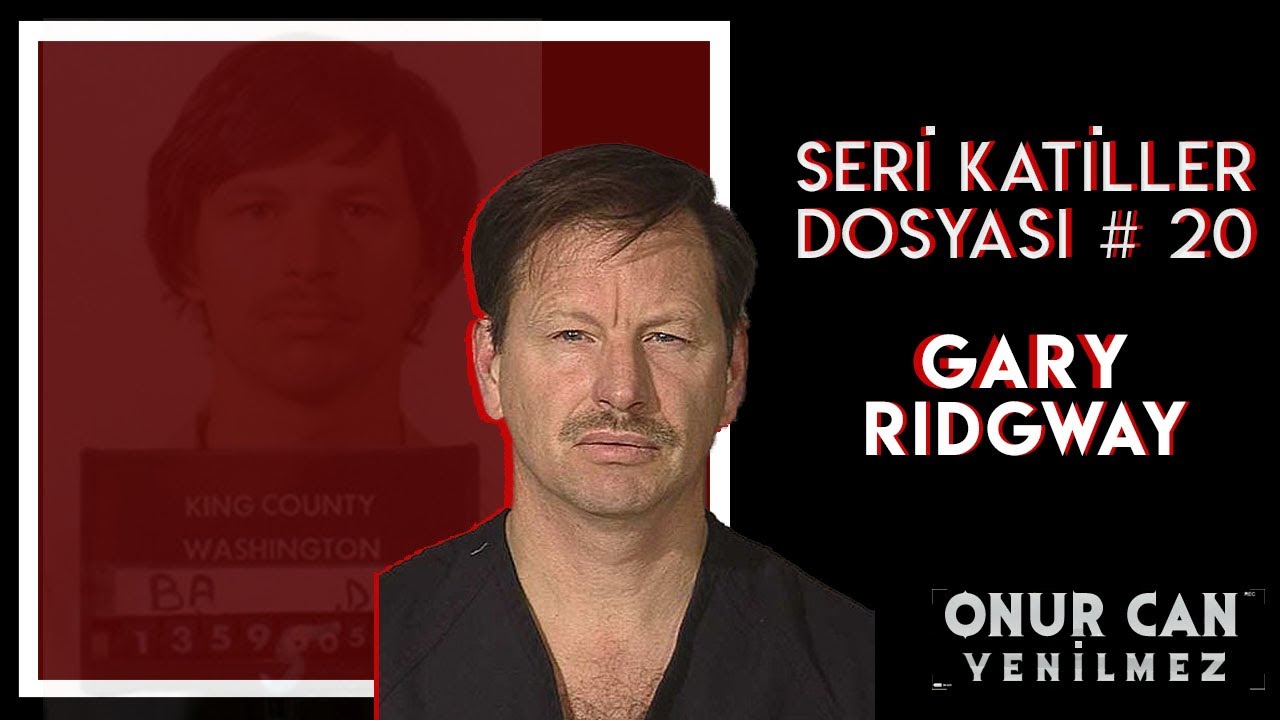GARY RIDGWAY ( GREEN RIVER KATİLİ ) I Seri Katiller Dosyası 20. B&ouml;l&uuml;m