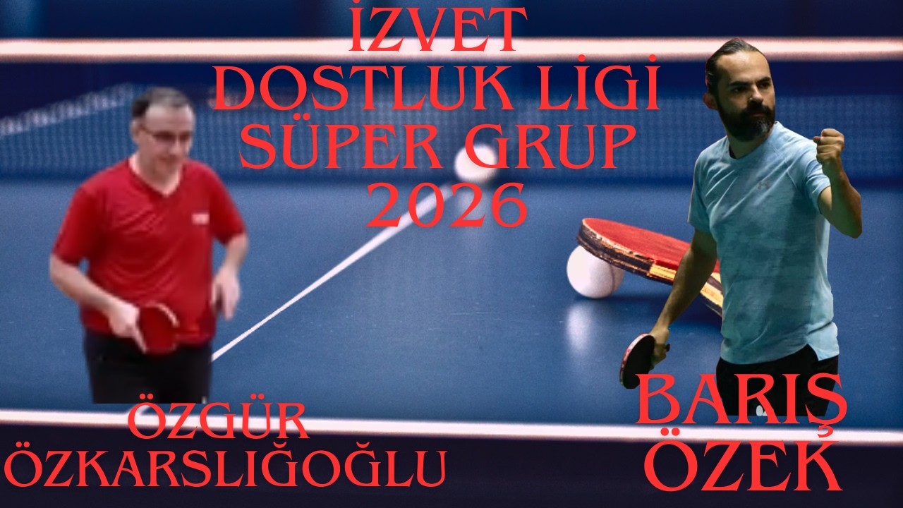 ÖZGÜR ÖZKARSLIOĞLU-BARIŞ ÖZEK I DOSTLUK LİGİ 2026 I SÜPER GRUP