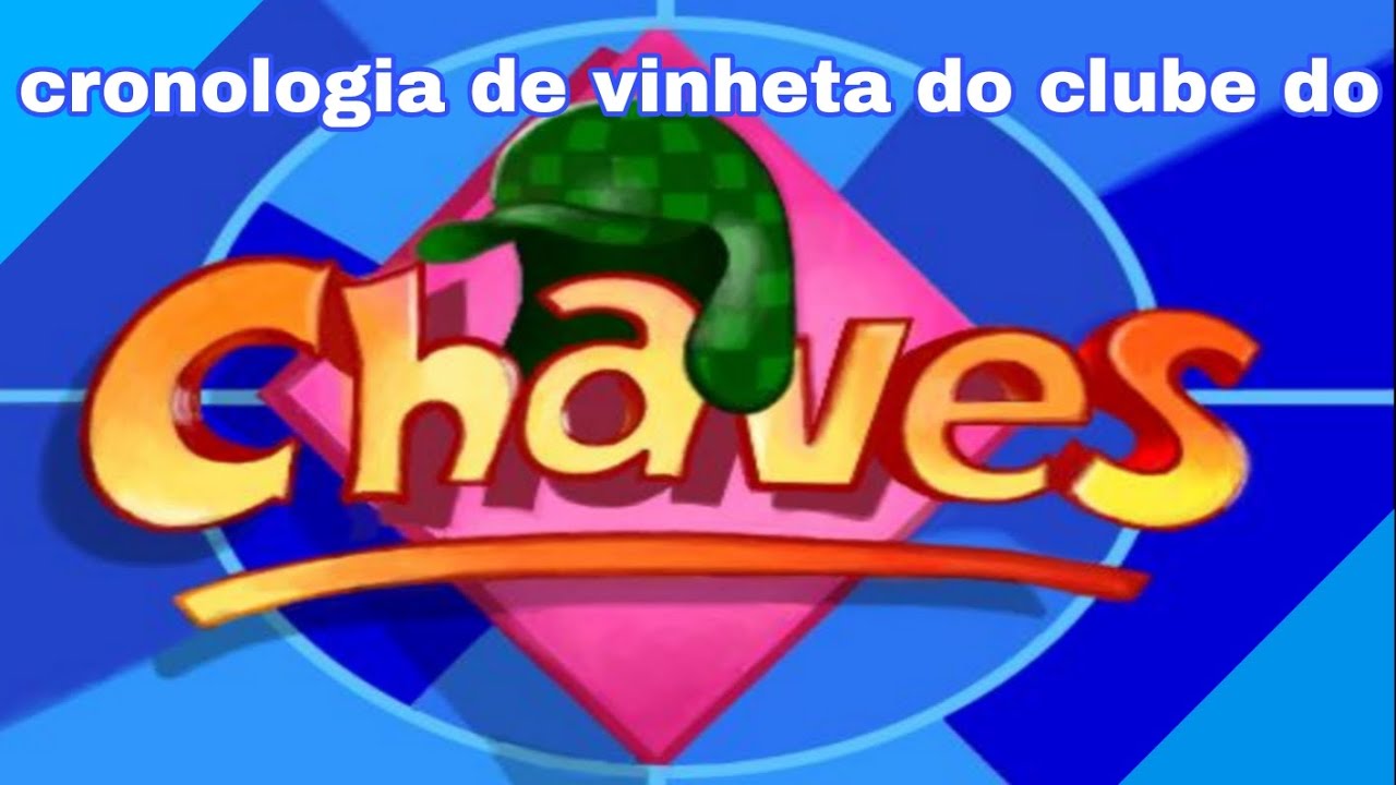 Cronologia de vinheta do clube do chaves 