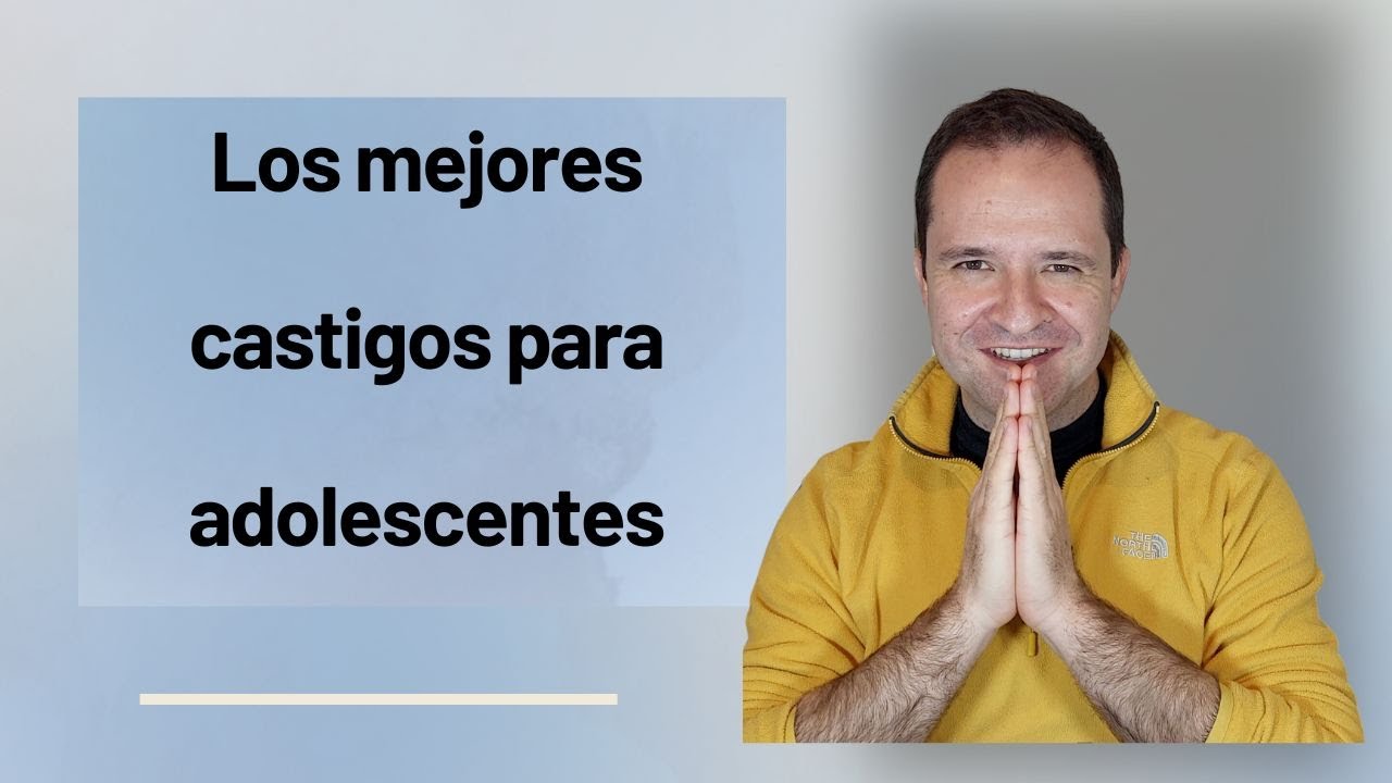 ¿Cuales son los mejores castigos para adolescentes?