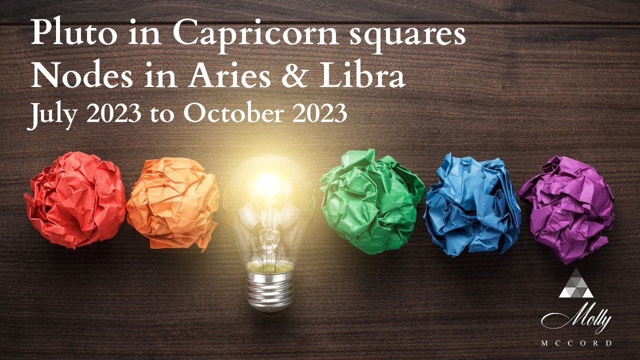 Pluto in Capricorn squares Nodes of Fate in Aries and Libra - Astrology July 2023 to Oct 2023