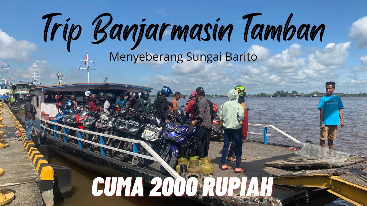 CUMA 2000 RUPIAH ‼️ Trip Banjarmasin Tamban Menyeberang Sungai Barito