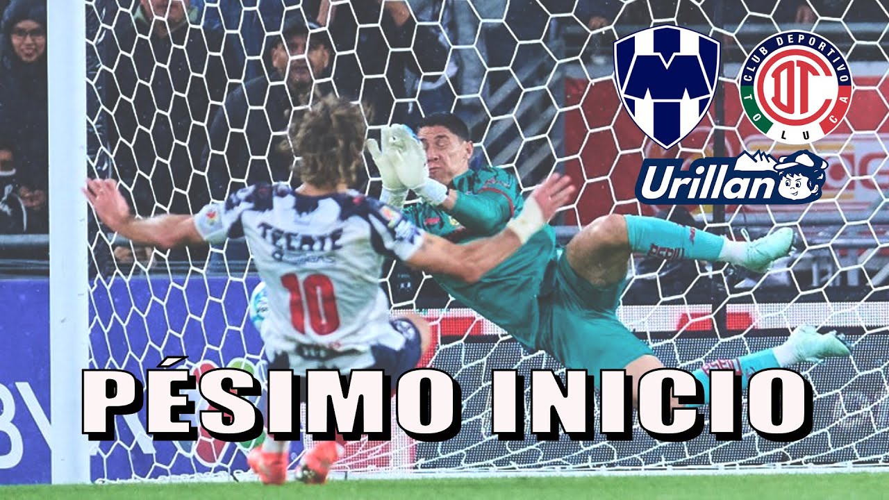 NO PUEDE VOLVER A PASAR! Rayados cae ante Toluca en casa. Urillano