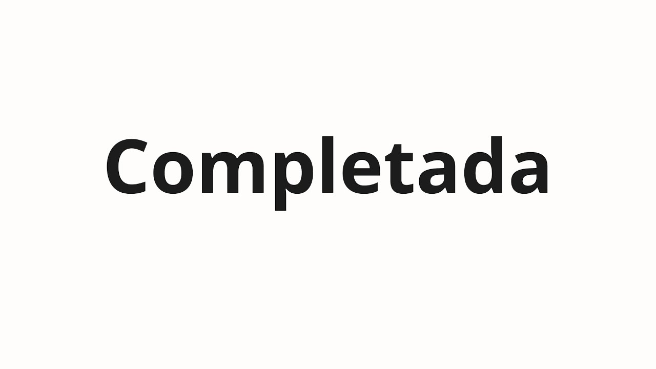 Как произносить Completada
