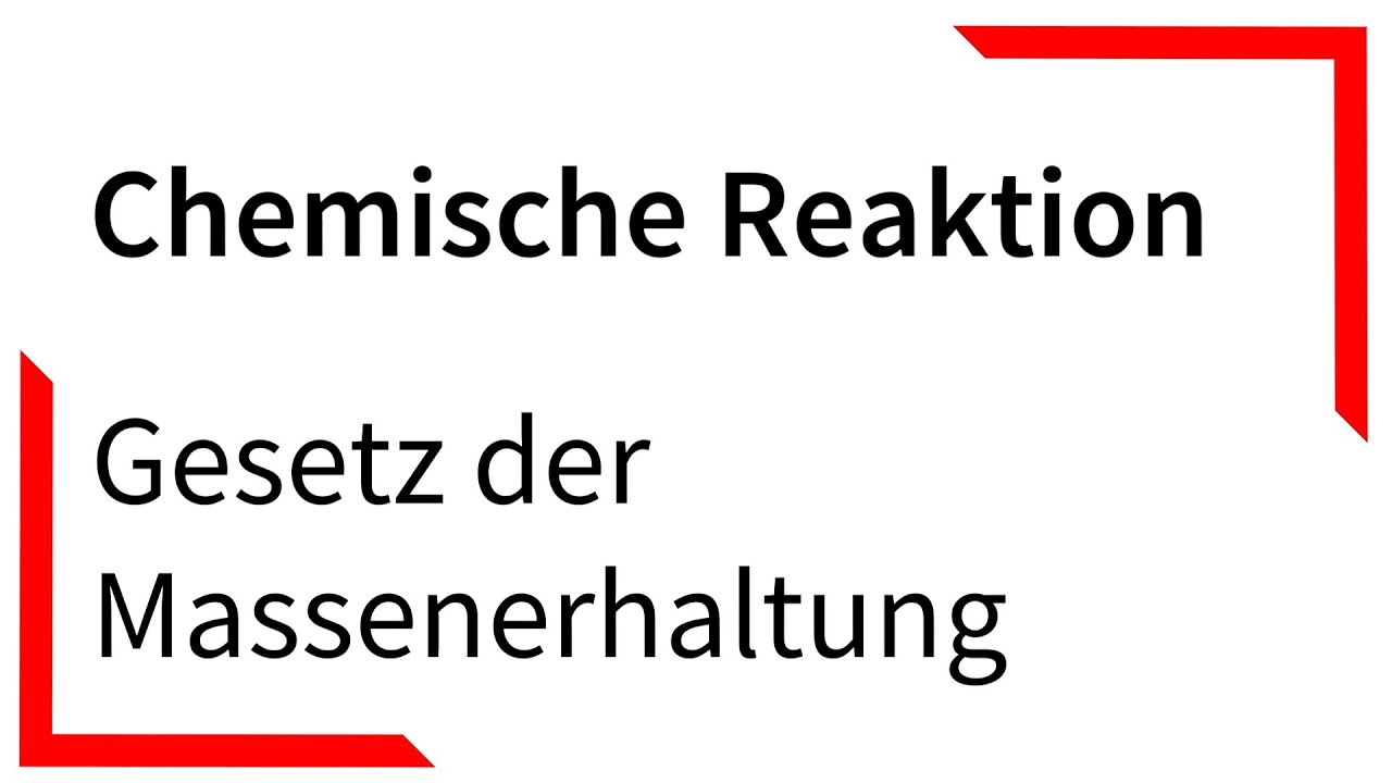 Gesetz der Massenerhaltung - Chemische Reaktion