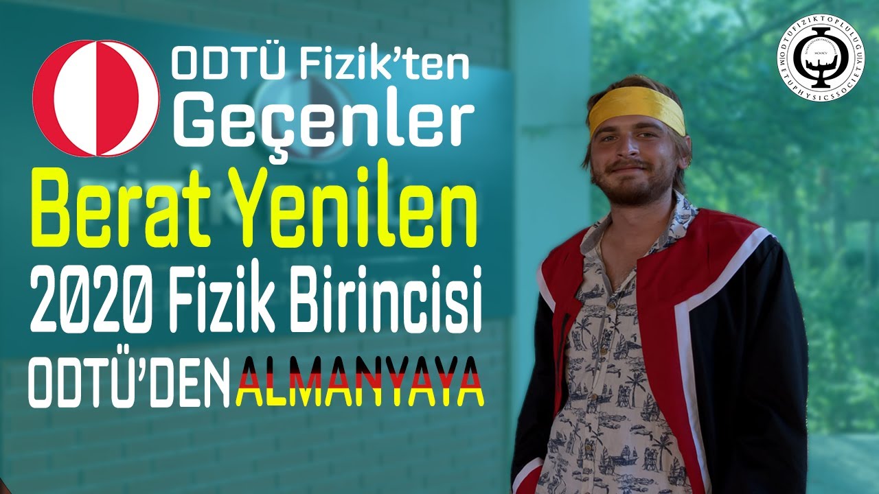 Berat Yenilen - 2020 Fizik Birincisi - ODTÜ Fizik'ten Geçenler