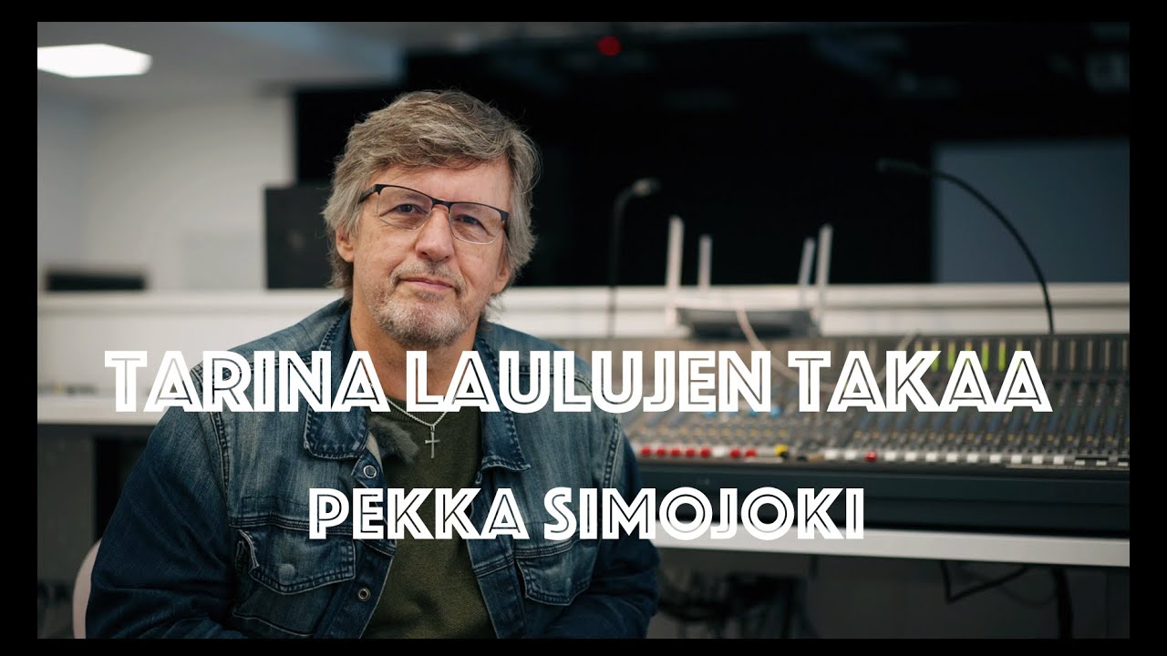 Turhaan ette tänne tulleet - Tarina laulujen takaa -  Pekka Simojoki- Osa 5/6