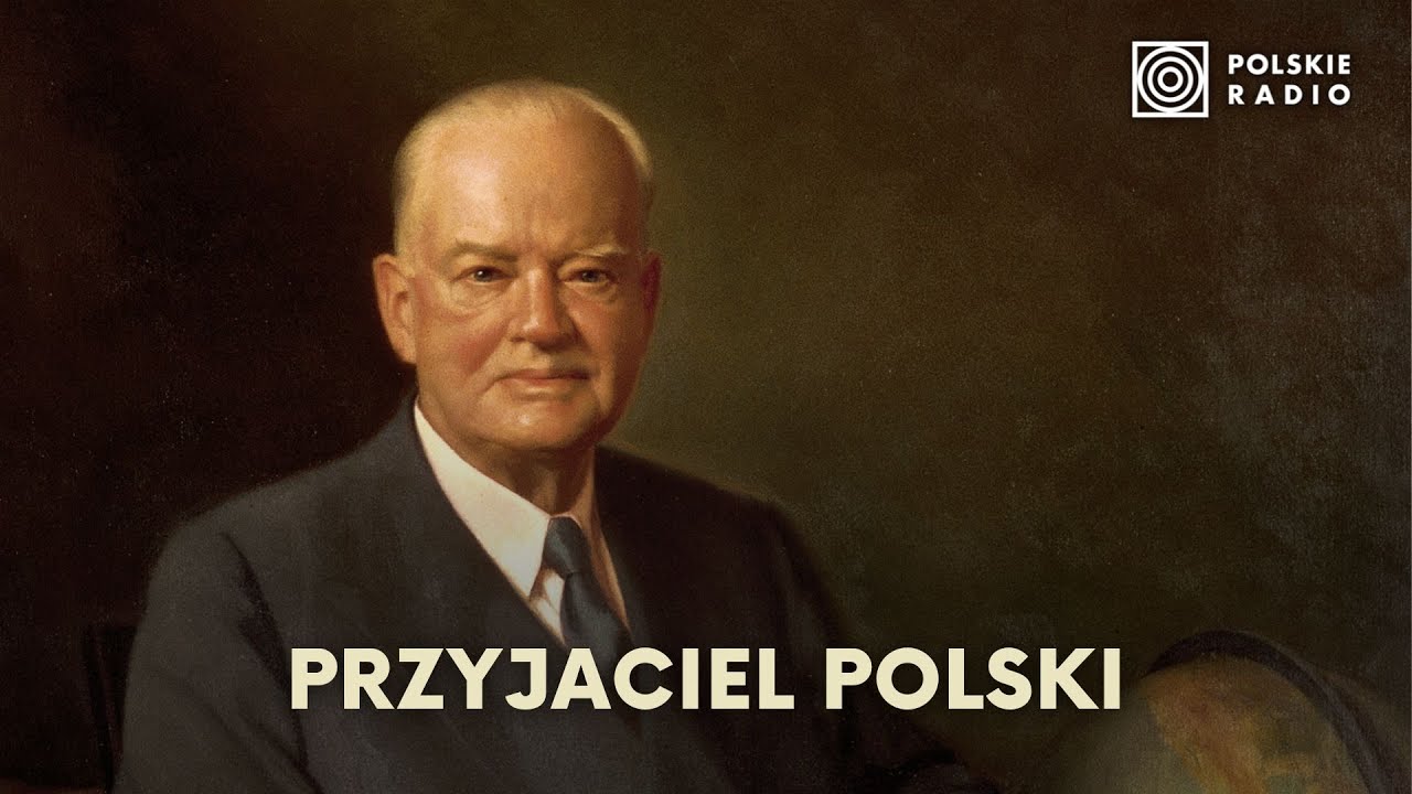 Prezydent Herbert Hoover &ndash; przyjaciel Polski