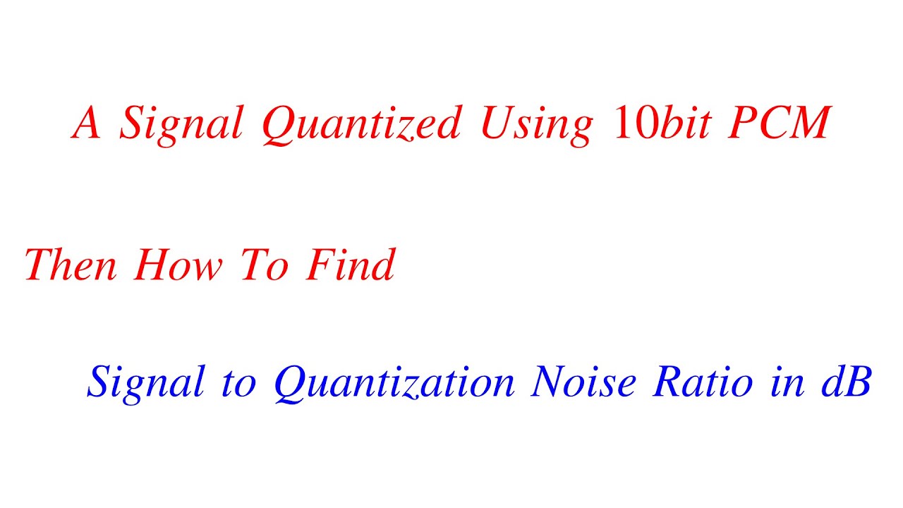How To Find Signal To Quantisation Noise Ratio in Decibels For PCM || Digital Communication