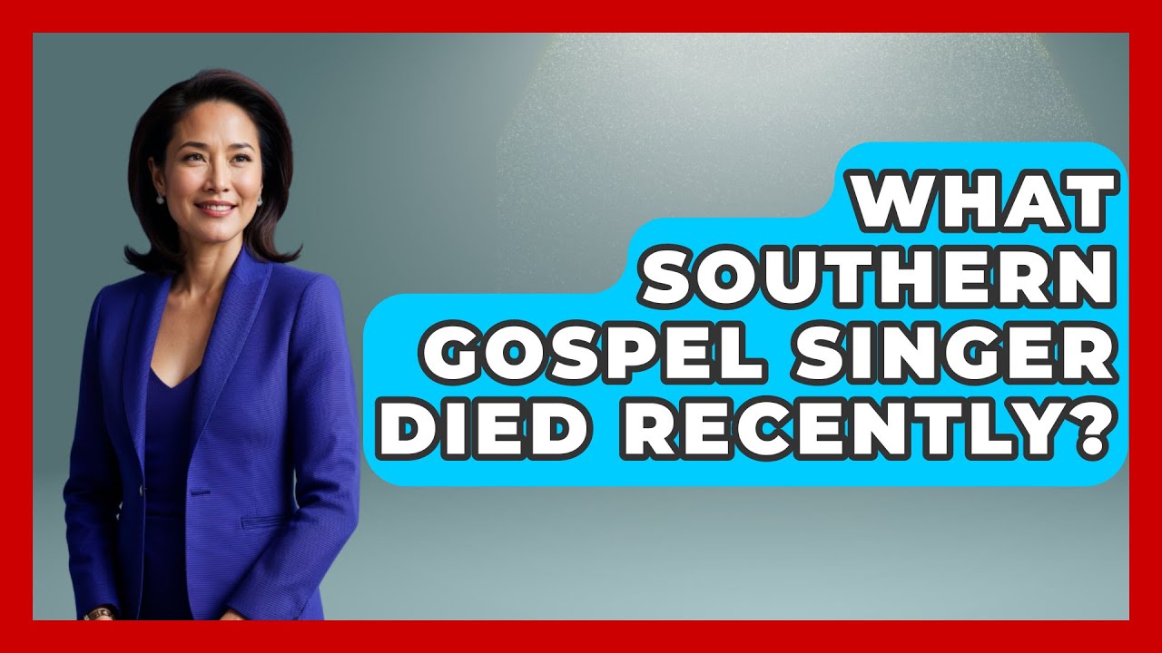 What Southern Gospel Singer Died Recently? - Holy Harmonies