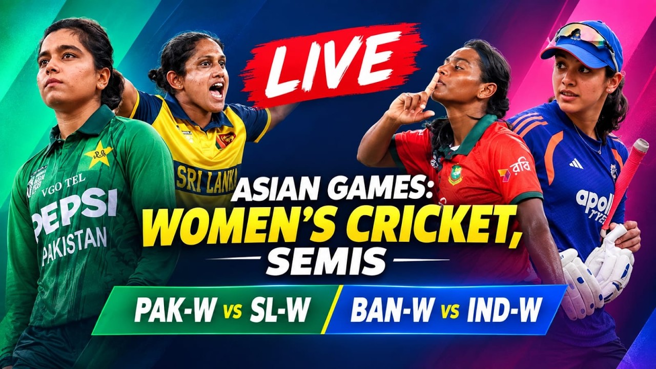 LIVE || Asian Games 2026: Women's Cricket Semis - PAK vs SL, BAN vs IN