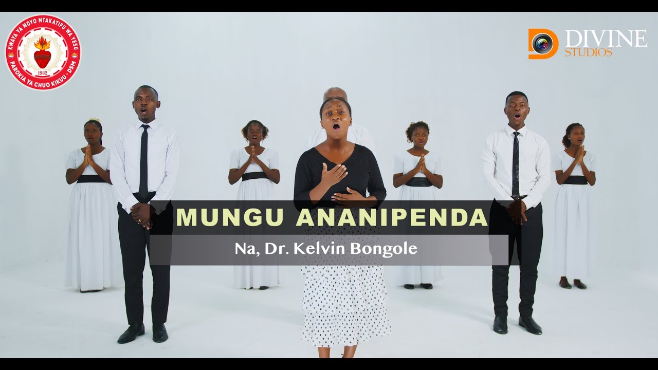 MUNGU ANANIPENDA (Na, Dr. Kelvin Bongole) KWAYA YA MOYO MTAKATIFU WA YESU - UDSM