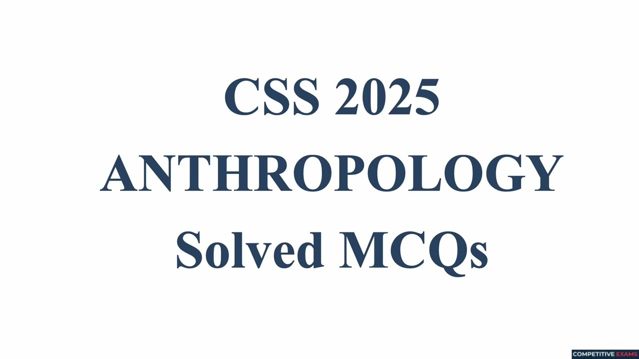 CSS 2025 ANTHROPOLOGY Paper Solved MCQs | Objective Part