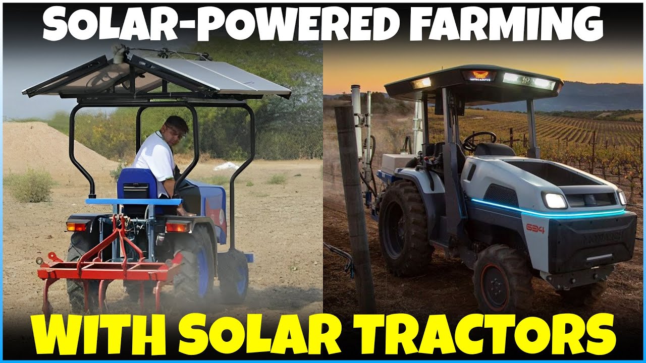 Solar Tractor | Advantages of Using Solar Electric Power Tractors in Agriculture