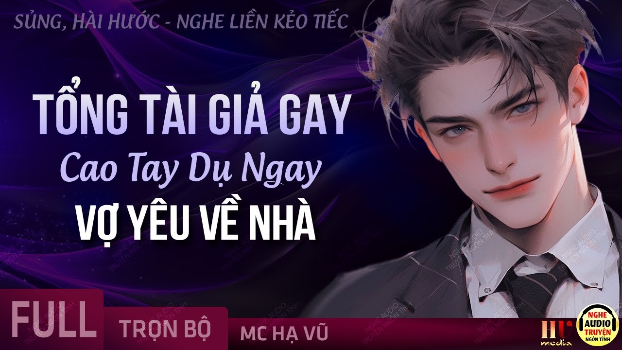 Tổng Tài Giả Gay Cao Tay Dụ Ngay Vợ Yêu Về Nhà Full [Trọn Bộ] Truyện Ngôn Tình Nghe Liền Kẻo Tiếc
