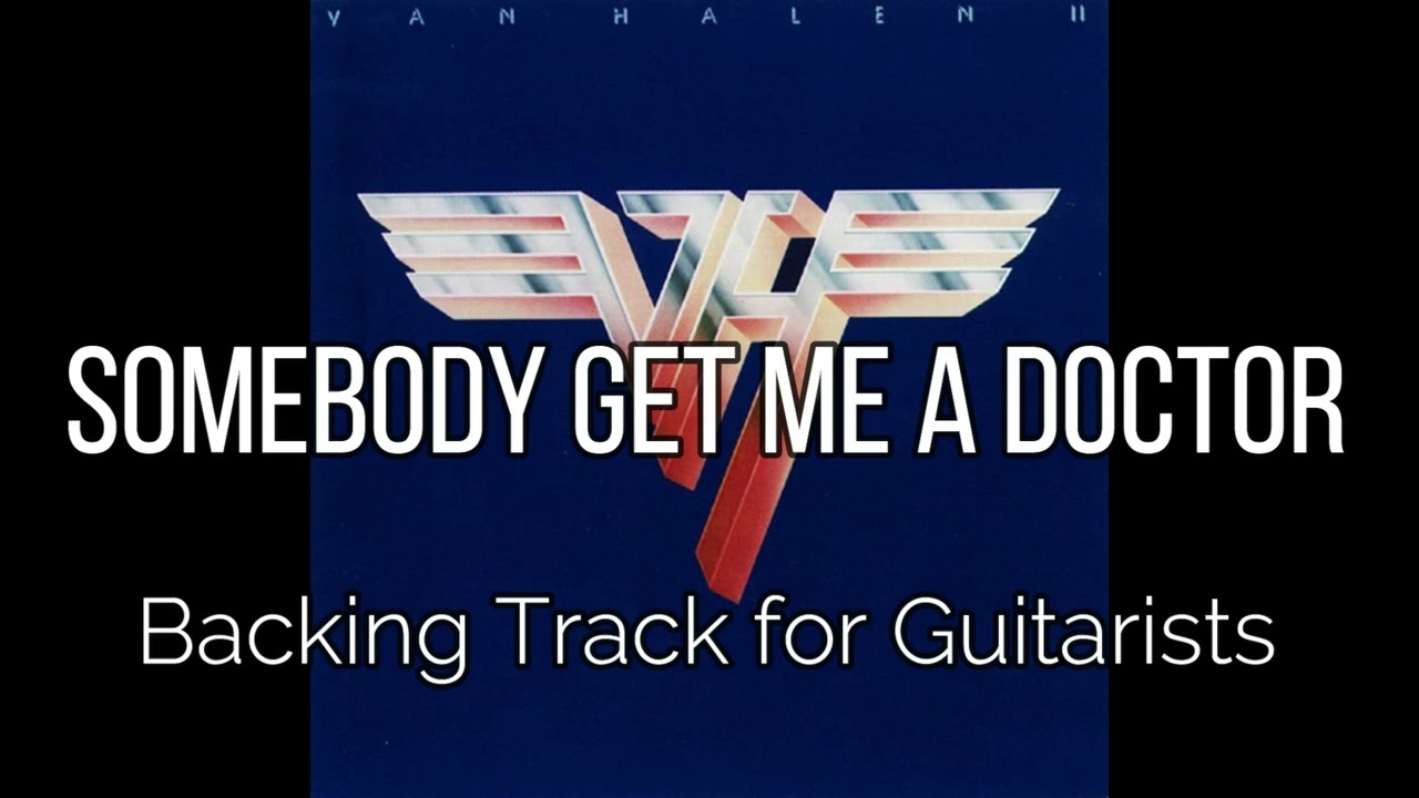 Van Halen - Somebody Get Me a Doctor (Backing Track for Guitarists, Eddie Van Halen)