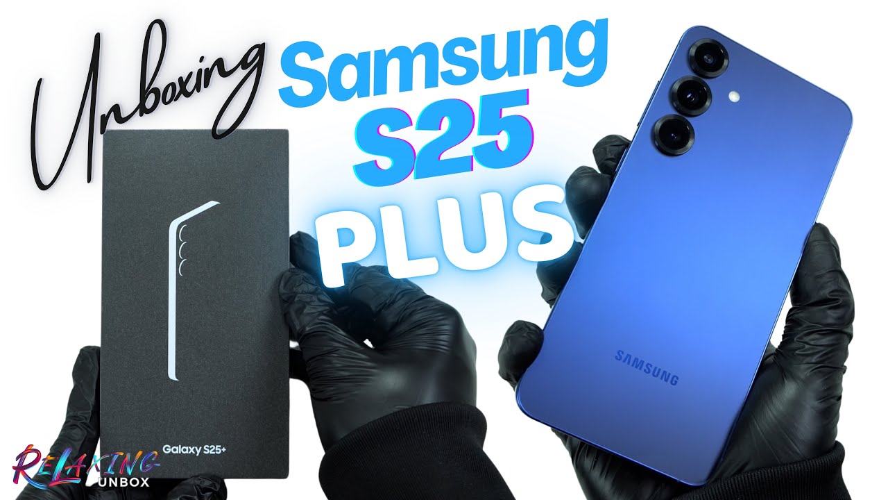 Samsung Galaxy S25 Plus Unboxing