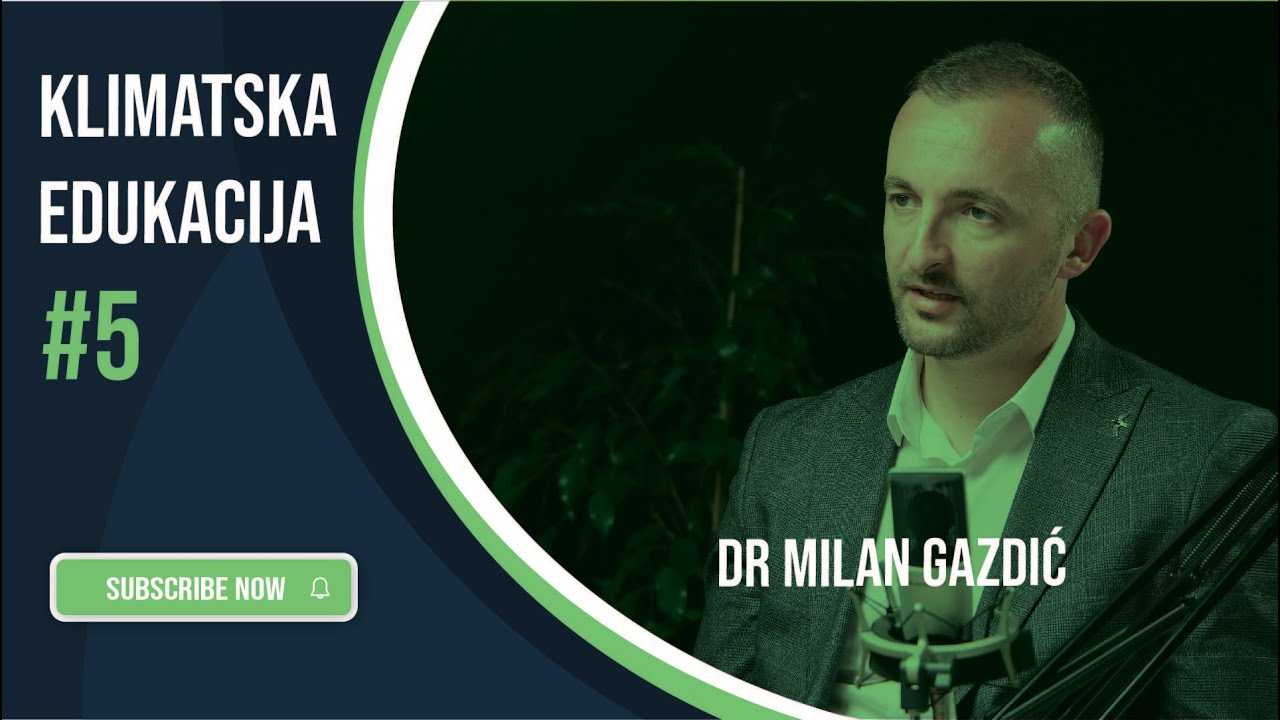 Klimatska edukacija – gost: dr Milan Gazdić, epizoda 5