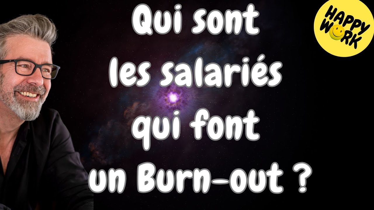 Happy Work - Qui Sont les Salari&eacute;s qui Font un Burn-out ? - Ga&euml;l Chatelain-Berry