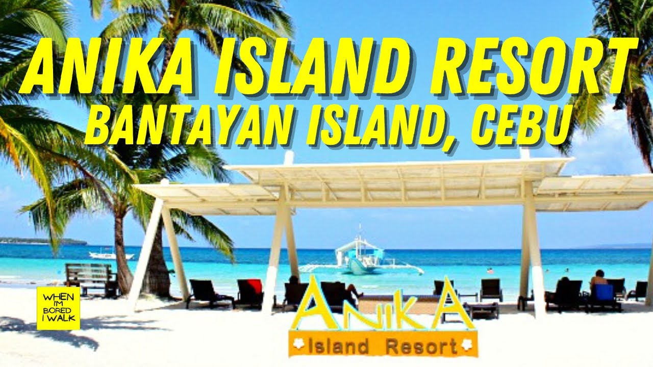 ANIKA ISLAND RESORT | SANTA FE, BANTAYAN ISLAND | WHEN IM BORED I WALK