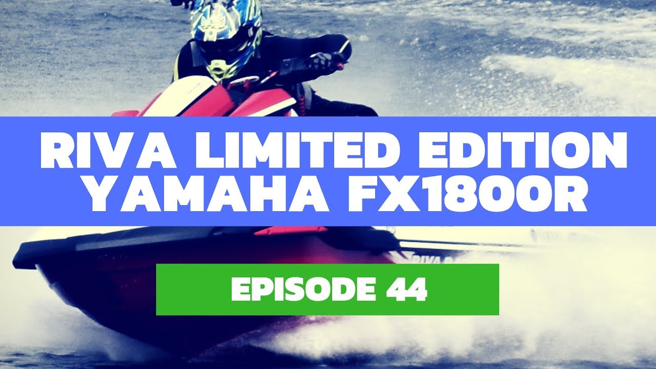 RIVA Racing 2019 Yamaha FX1800R Limited Edition Review – The Watercraft Journal Ep. 44