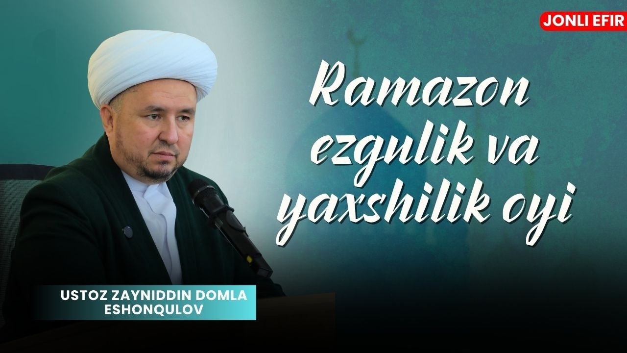 JONLI: Juma ma'ruzasi - Ramazon – ezgulik va yaxshilik oyi
