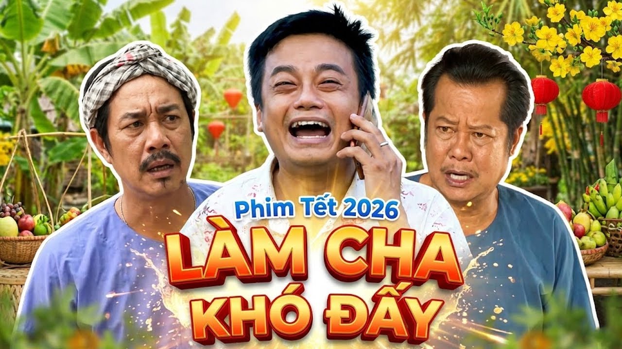 LÀM CHA KHÓ ĐẤY | PHIM TẾT HAI LÚA 2026 | PHIM TẾT HAY NHẤT | PHIM TẾT VIỆT NAM | PHIM MIỀN TÂY THVL