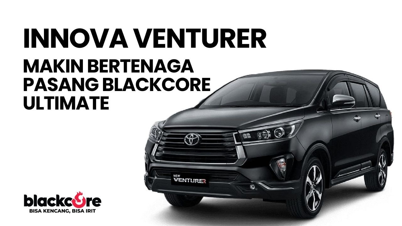 INNOVA VENTURER PASANG BLACKCORE ULTIMATE