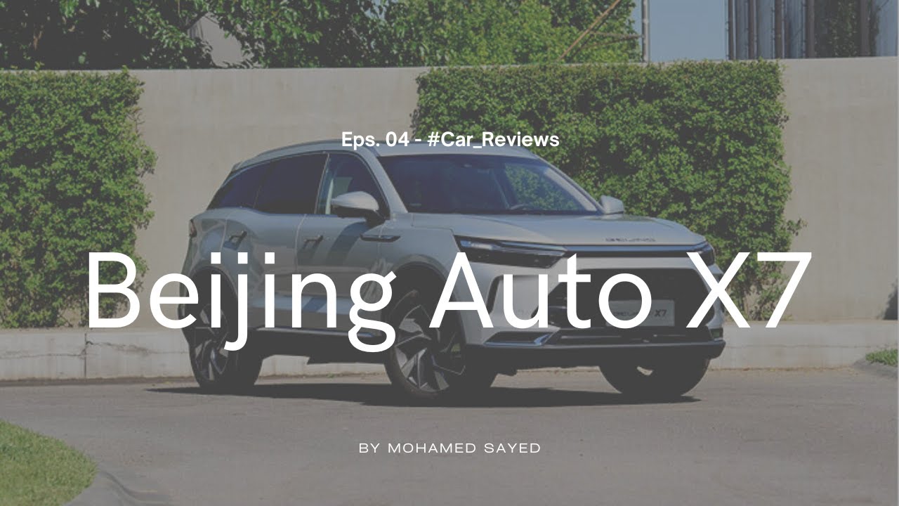 Full Review - BAIC / Beijing Auto x7 - مراجعة كاملة