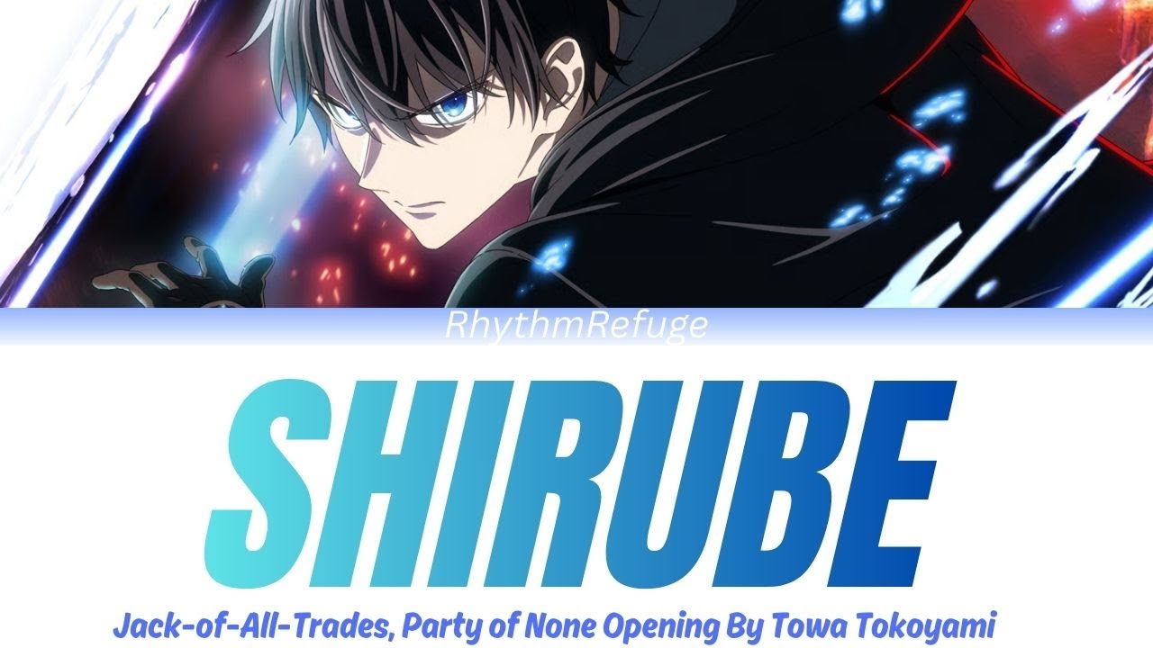 Jack of all trades, Party of None Opening - Shirube (シルベ) with Kan/Rom/En