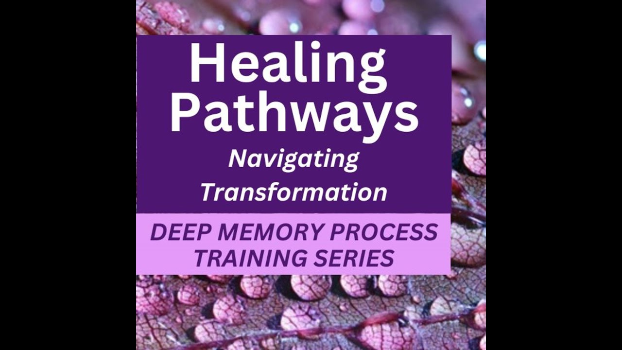 Module 3 - Deep Memory Process Training - Body Release and Healing the Energy Layers ( Subtle Body)