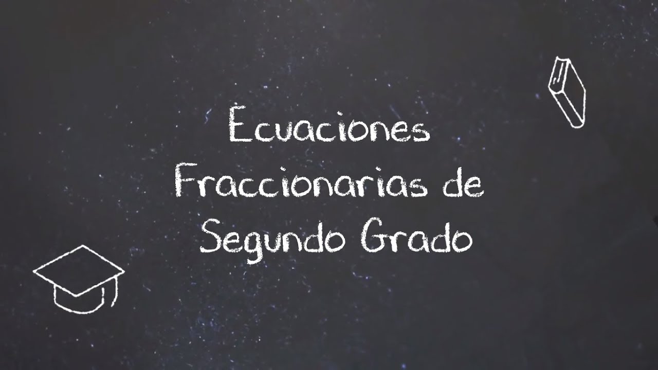 Ecuaciones Fraccionarias de Segundo Grado
