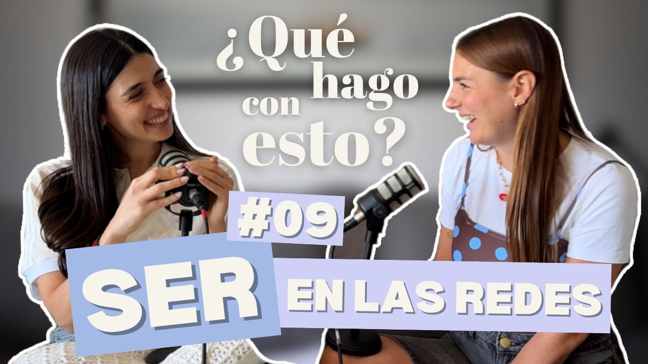 ¿ Qué hago con esto ? - Episodio 9 : Ser en las redes
