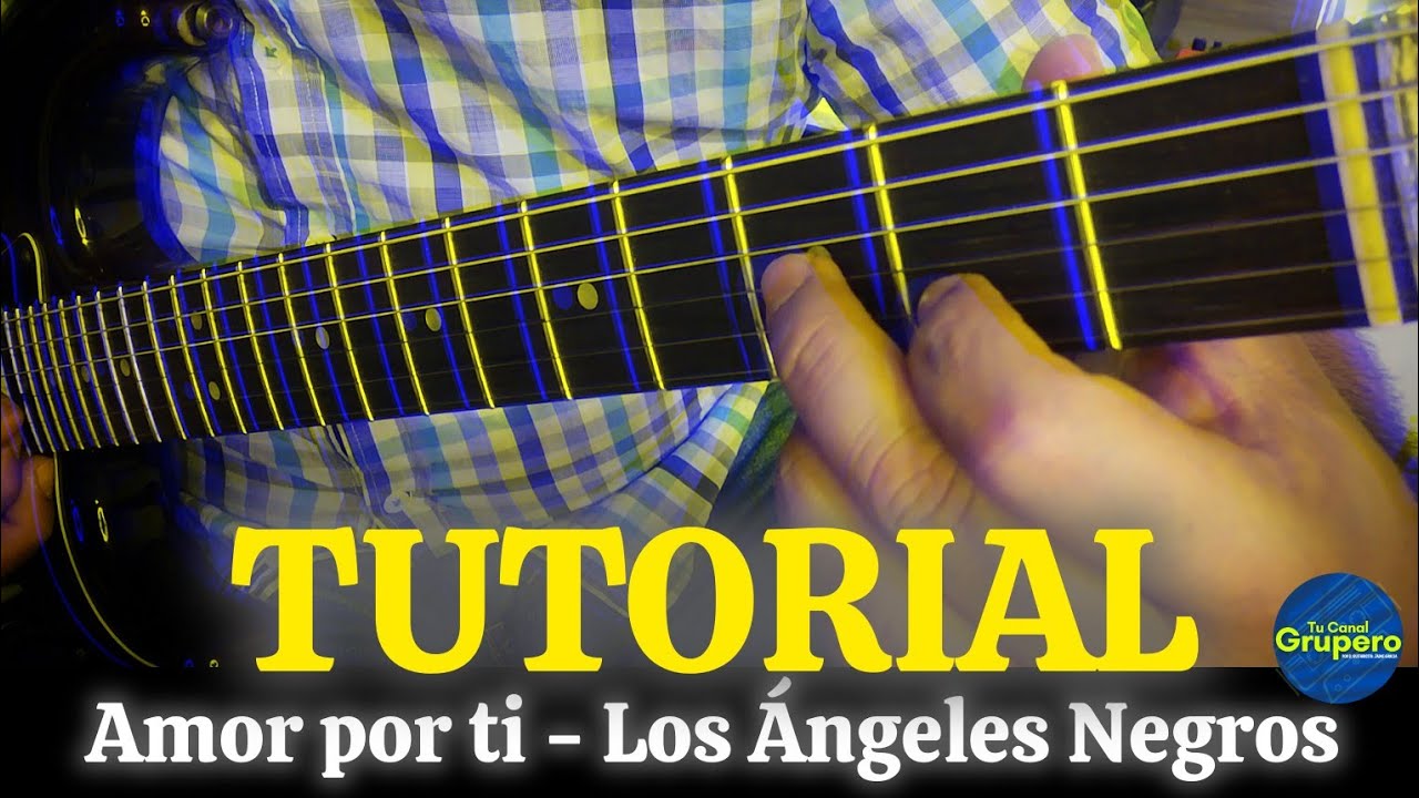 Aprende a tocar AMOR POR TI - Los Ángeles Negros | TUTORIAL