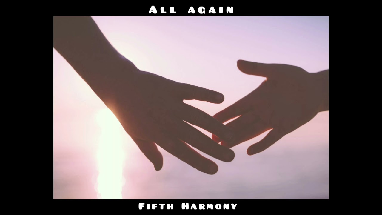 All Again - Fifth Harmony (slowed down)