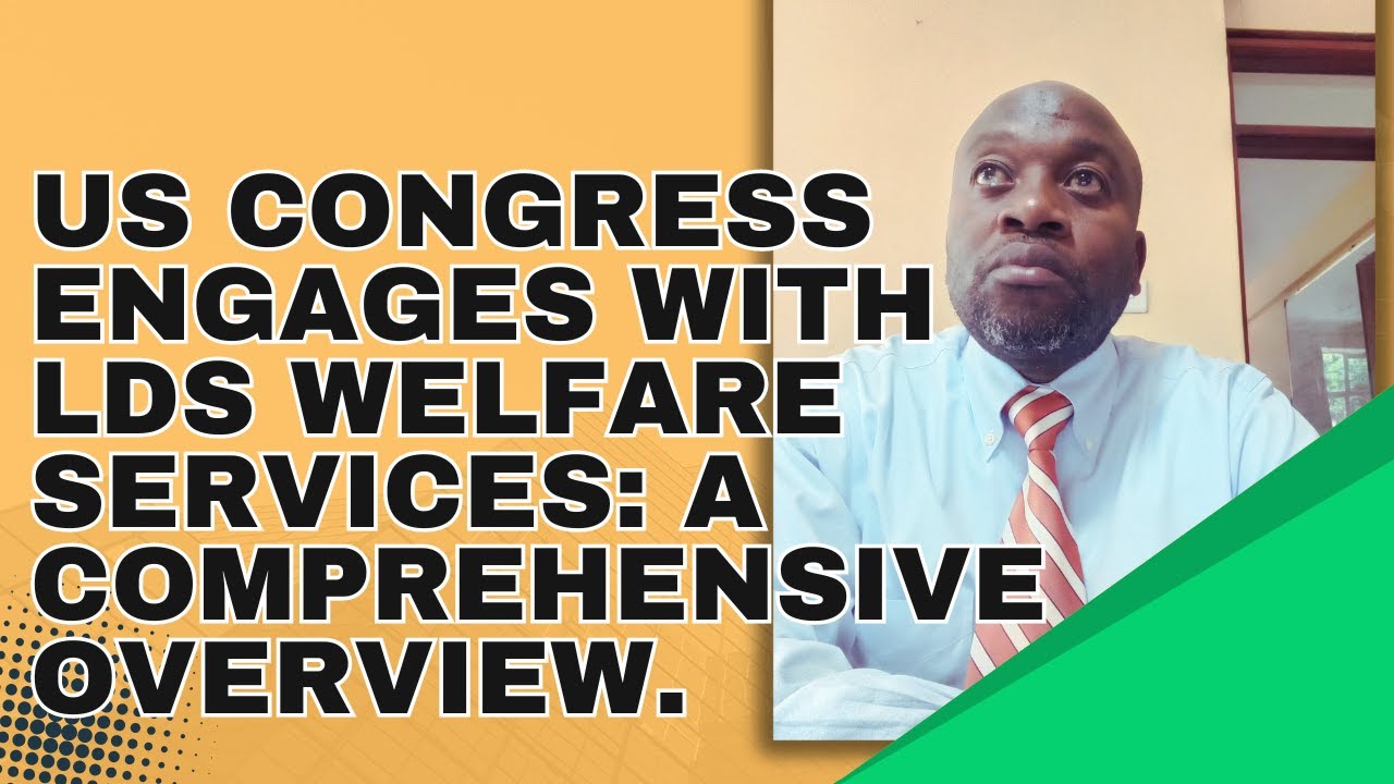 US Congress Engages with LDS Welfare Services: A Comprehensive Overview.