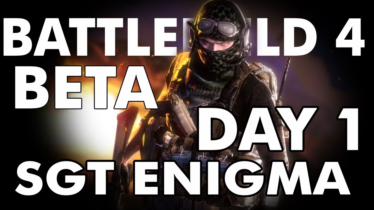 Battlefield 4 Beta | Day 1 | Sgt Enigma 
