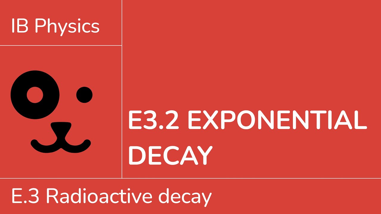 E3.2 Exponential decay [IB Physics SL/HL]