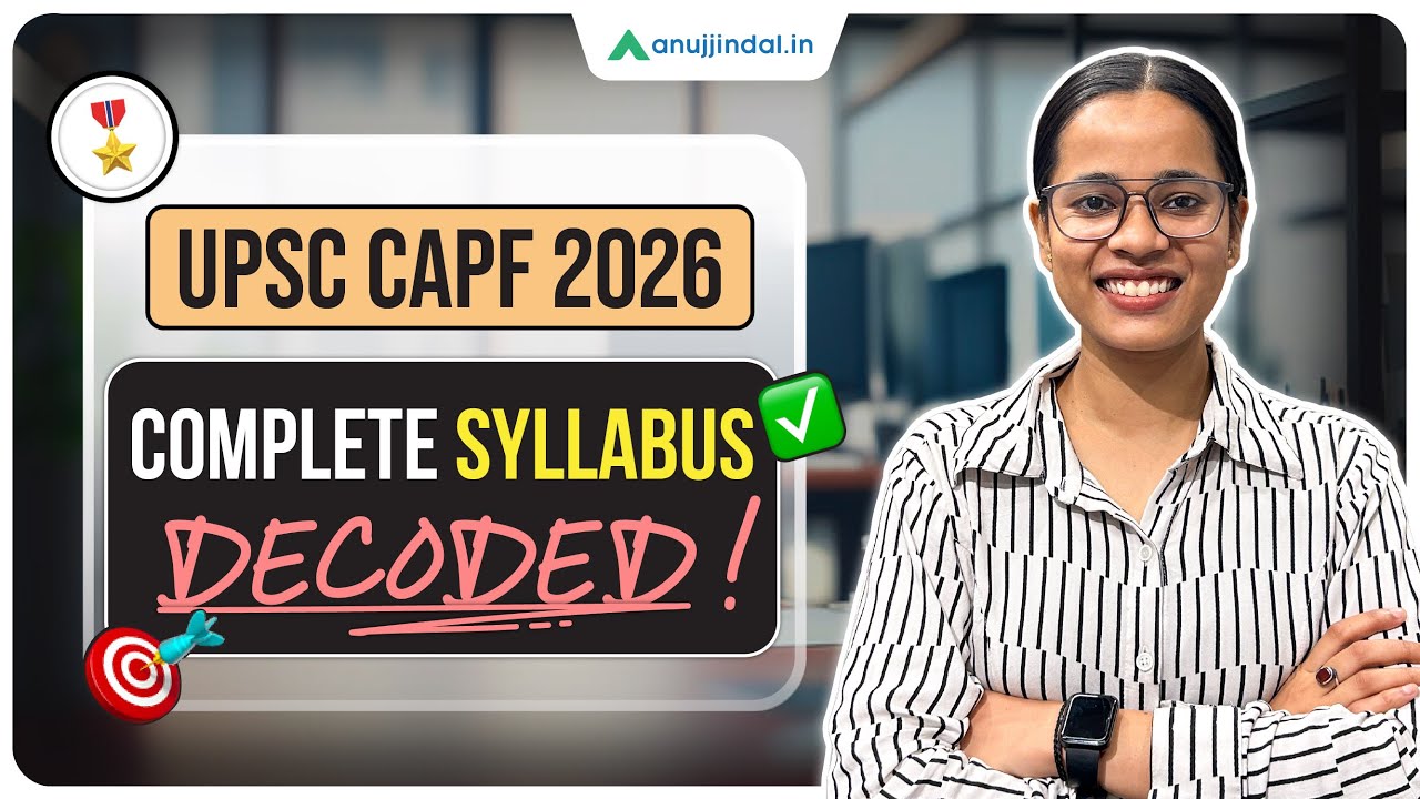 UPSC CAPF 2026 | Complete Syllabus Explained | CAPF 2026 Exam Pattern | Anuj Jindal